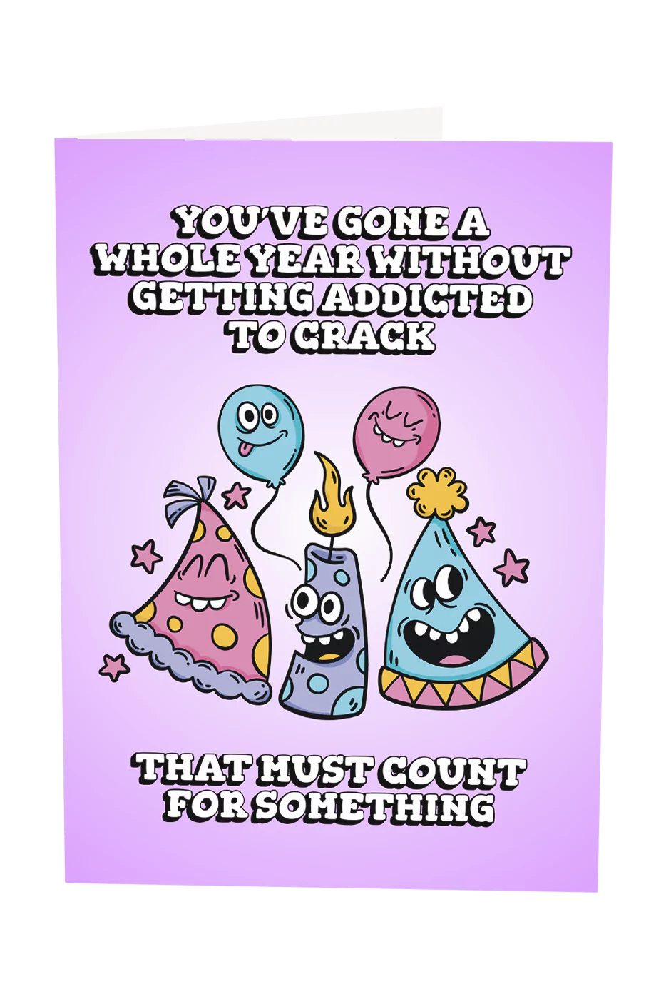 You've Gone A Whole Year With Getting Addicted To Crack Greeting Card