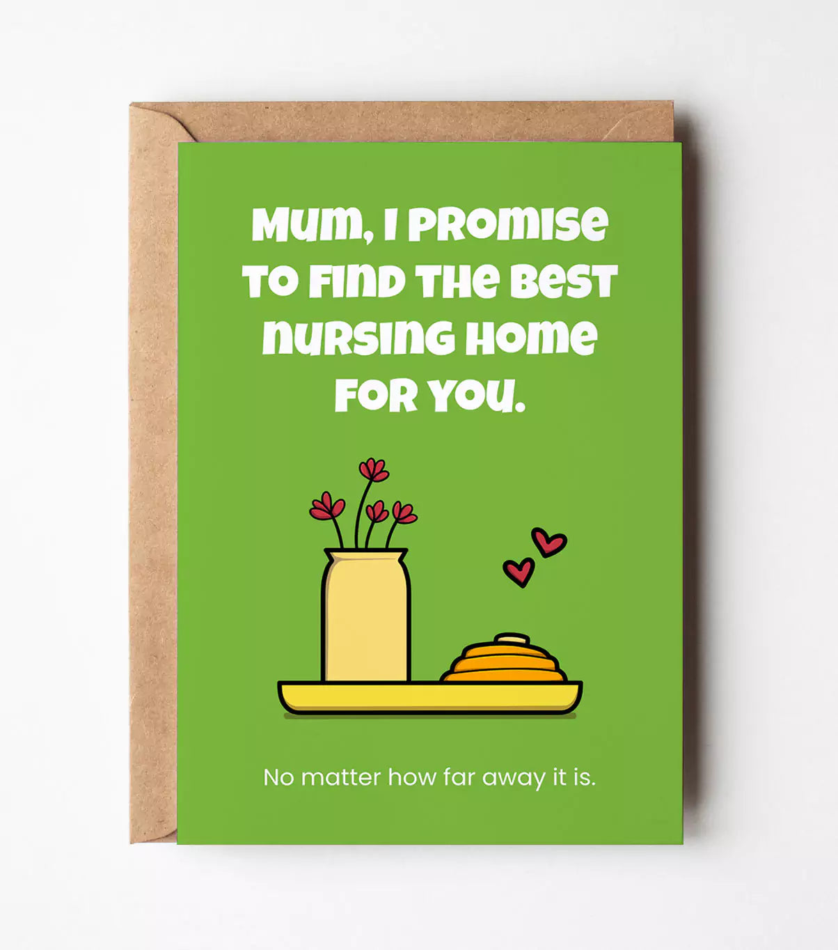 I Promise To Find The Best Nursing Home For You Greeting Card