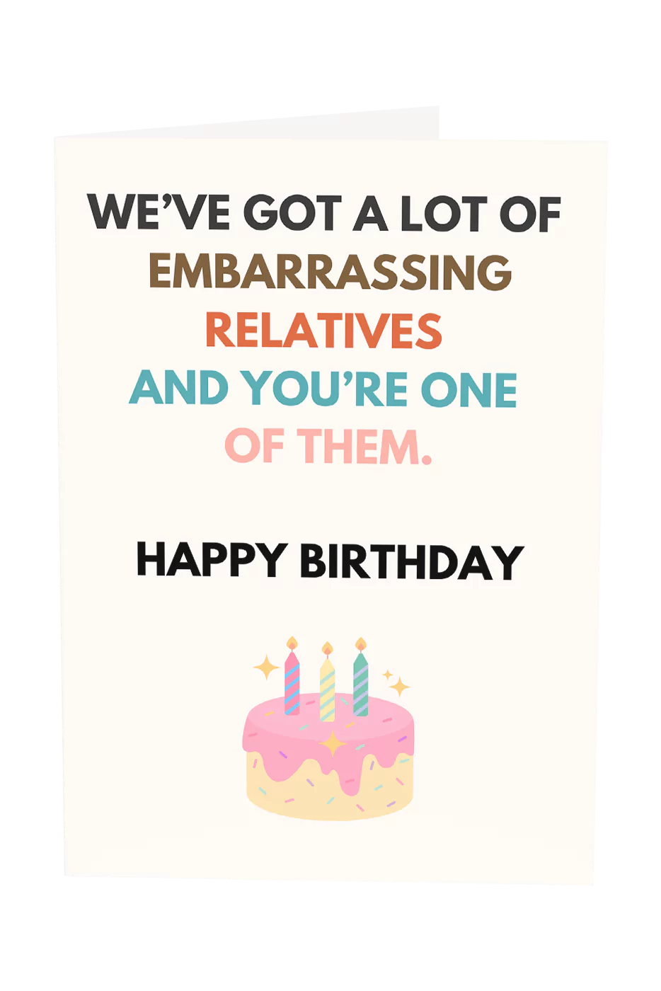 We've Got A Lot Of Embarrassing Relatives Greeting Card