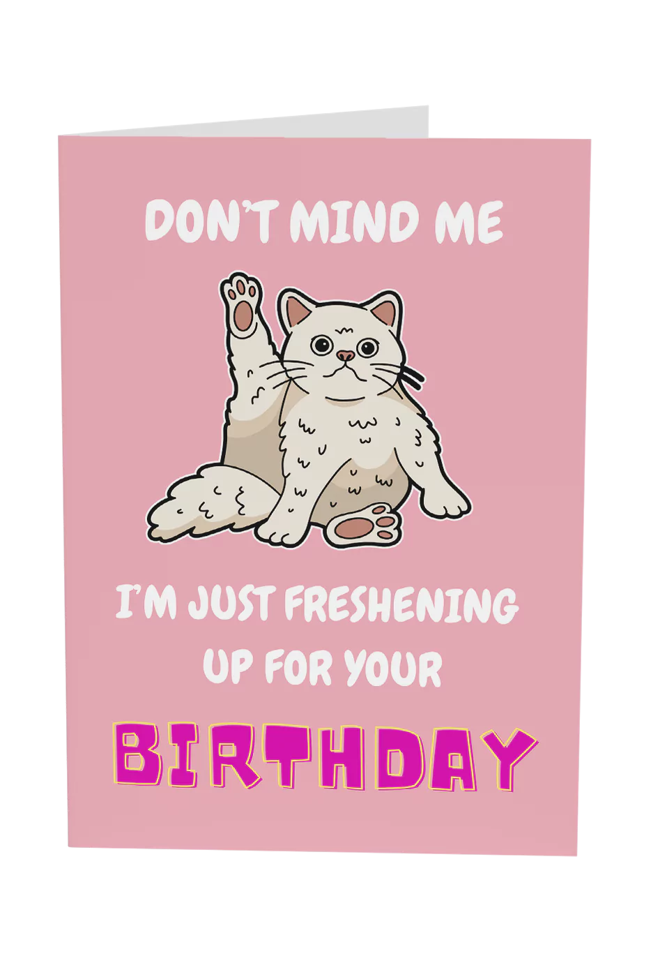 Just Freshening Up For Your Birthday Greeting Card
