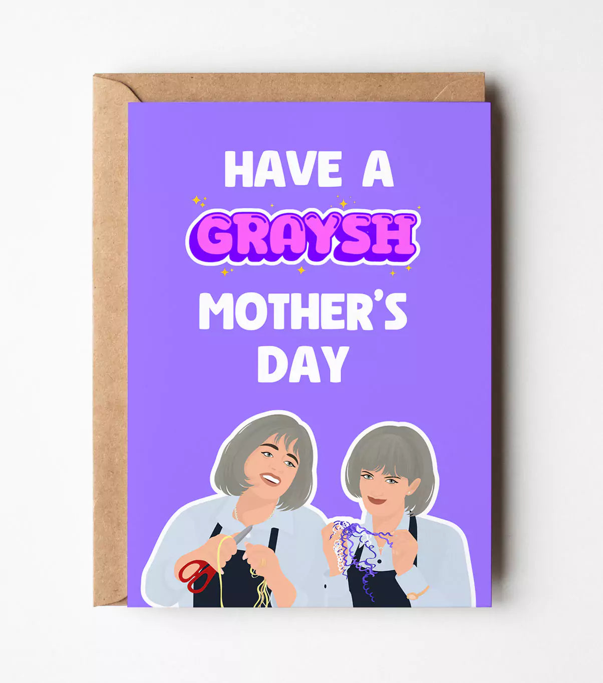 Kath & Kim: Have A Graysh Mother's Day Greeting Card