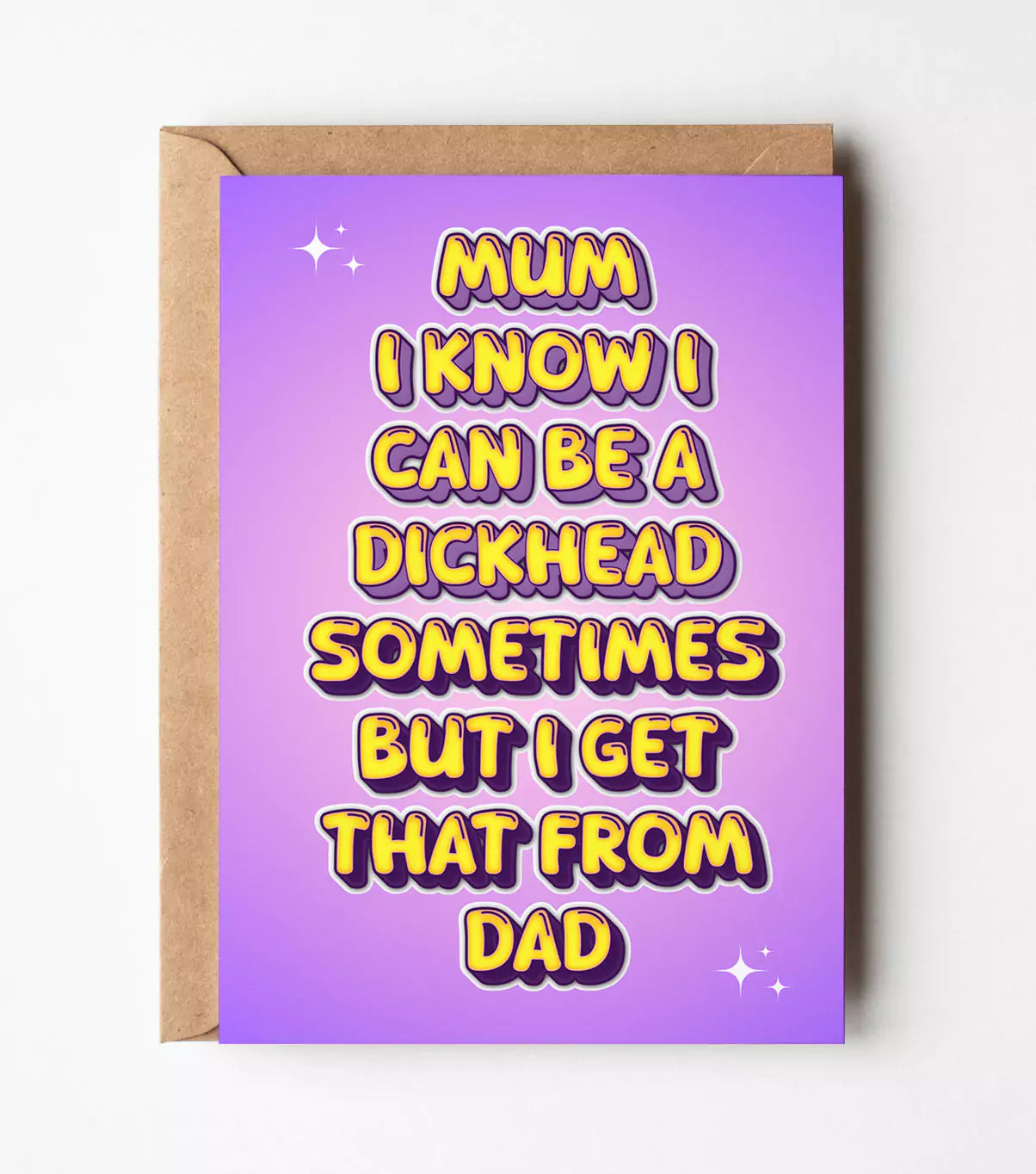 Mum I Know I Can Be A Dickhead Sometimes Card