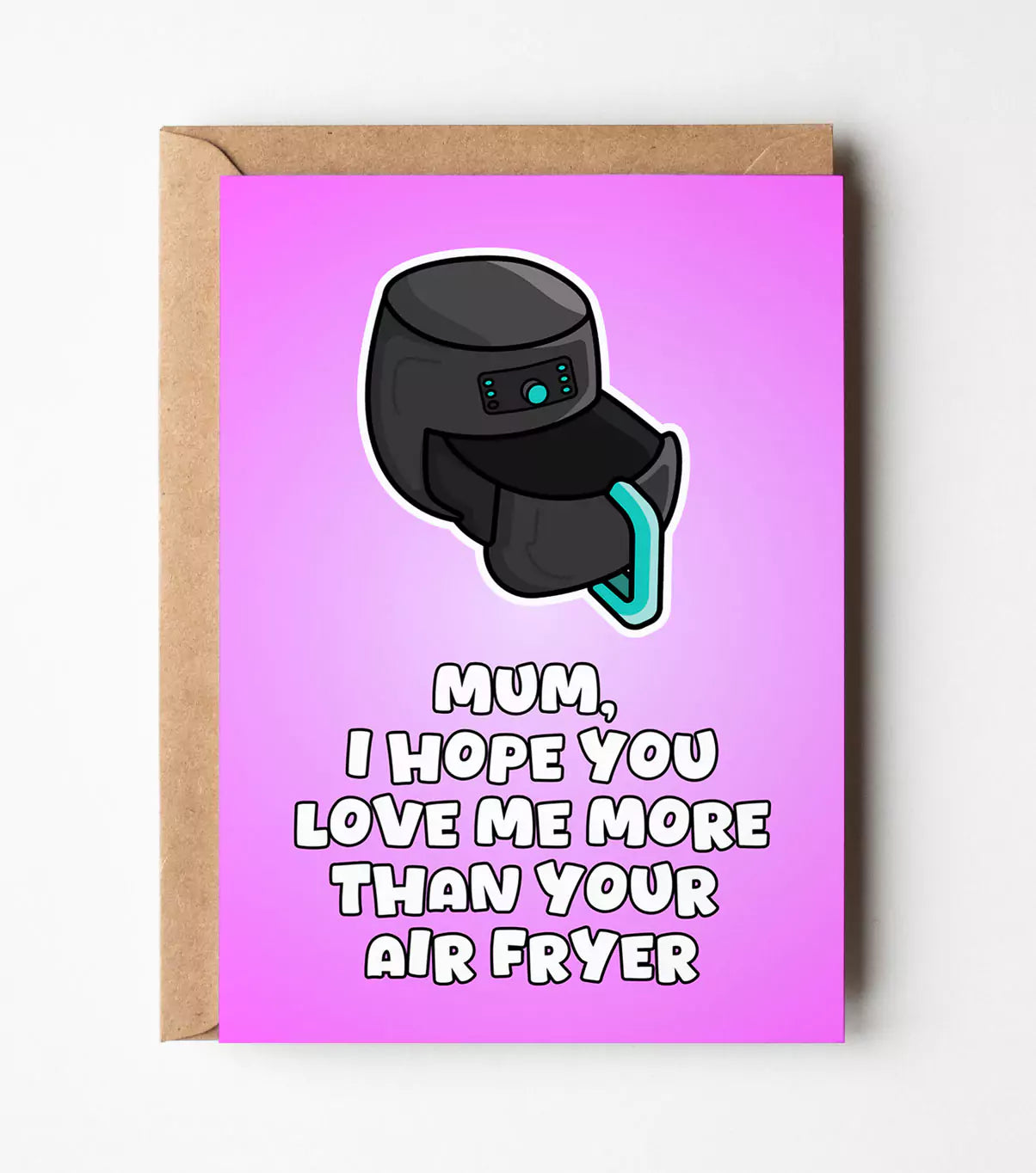 I Hope You Love Me More Than Your Air Fryer Mother's Day Card Card
