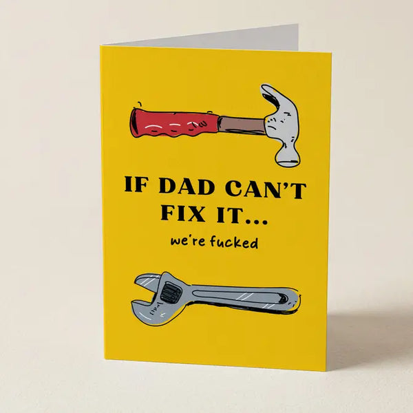 If Dad Can't Fix It We're Fucked - Funny Greeting Card