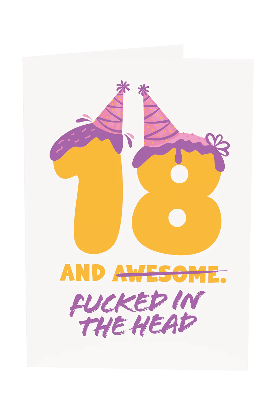 18 And Fucked In The Head Birthday Greeting Card