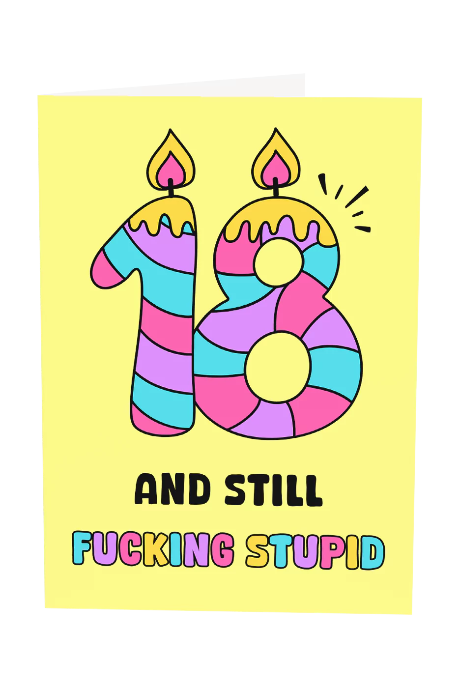 18 And Still Fucking Stupid Greeting Card