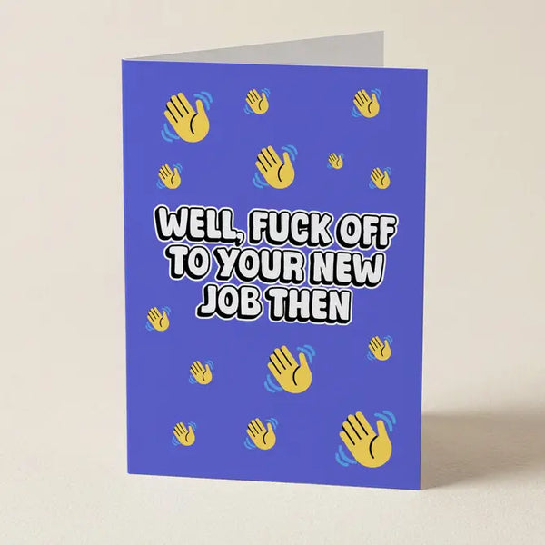 Well, Fuck Off To Your New Job - Farewell Greeting Card