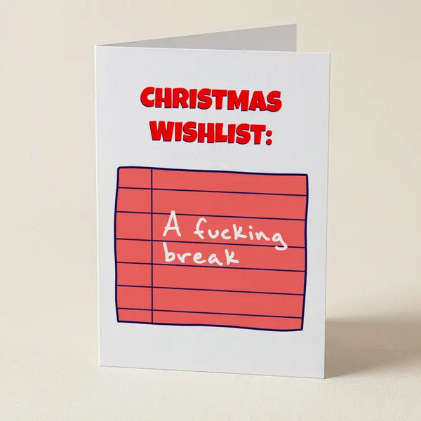 Christmas Wishlist: A Fucking Break - Christmas Greeting Card