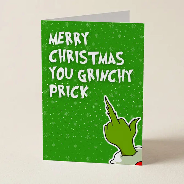 Merry Christmas You Grinchy Prick - Christmas Greeting Card