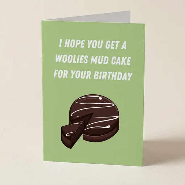 I Hope You Get A Woolies Mud Cake For Your Birthday - Greeting Card