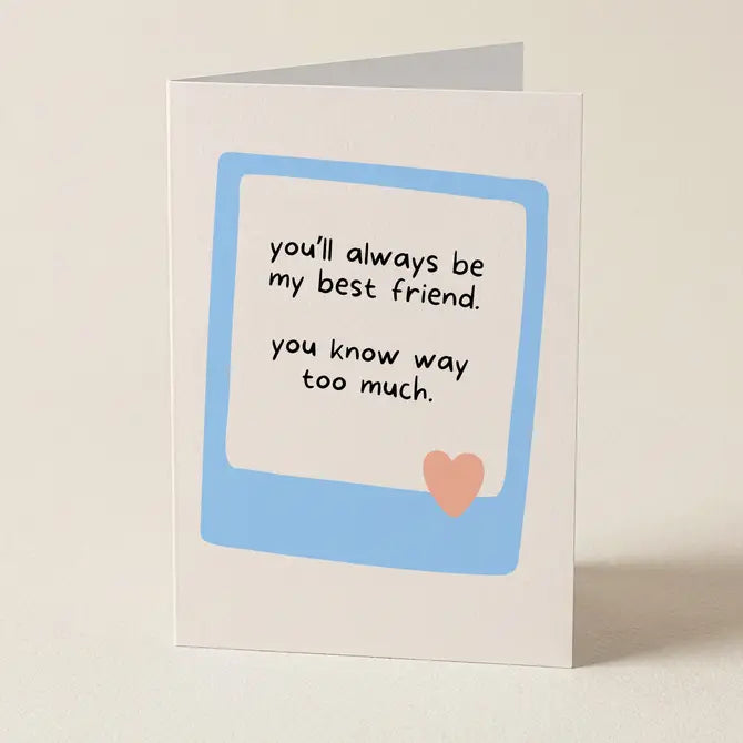 You'll Always Be My Best Friend - Funny Greeting Card