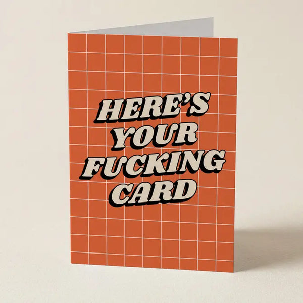 Here's Your Fucking Card - Funny Greeting Card