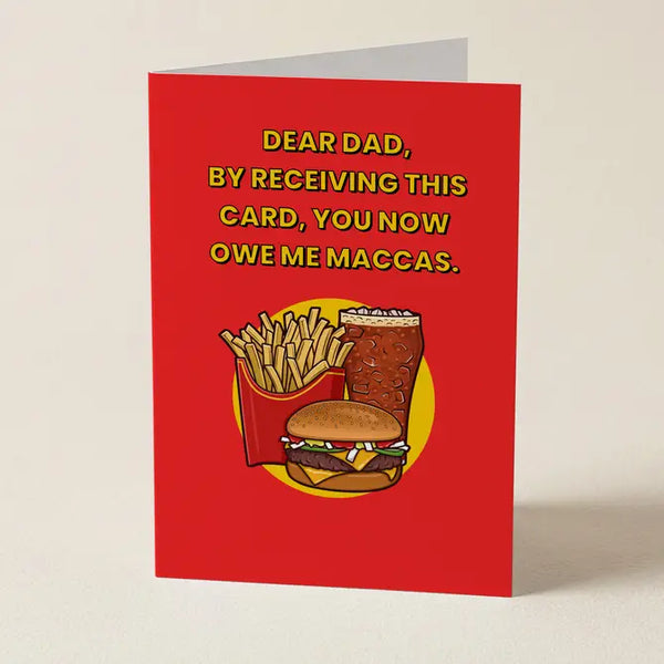 Dad You Owe Me Maccas - Funny Greeting Card