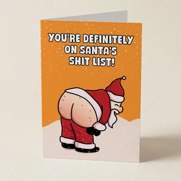 You're Definitely On Santa's Shit List - Christmas Greeting Card
