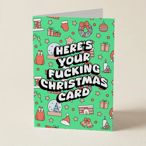 Here's Your Fucking Christmas Card - Greeting Card