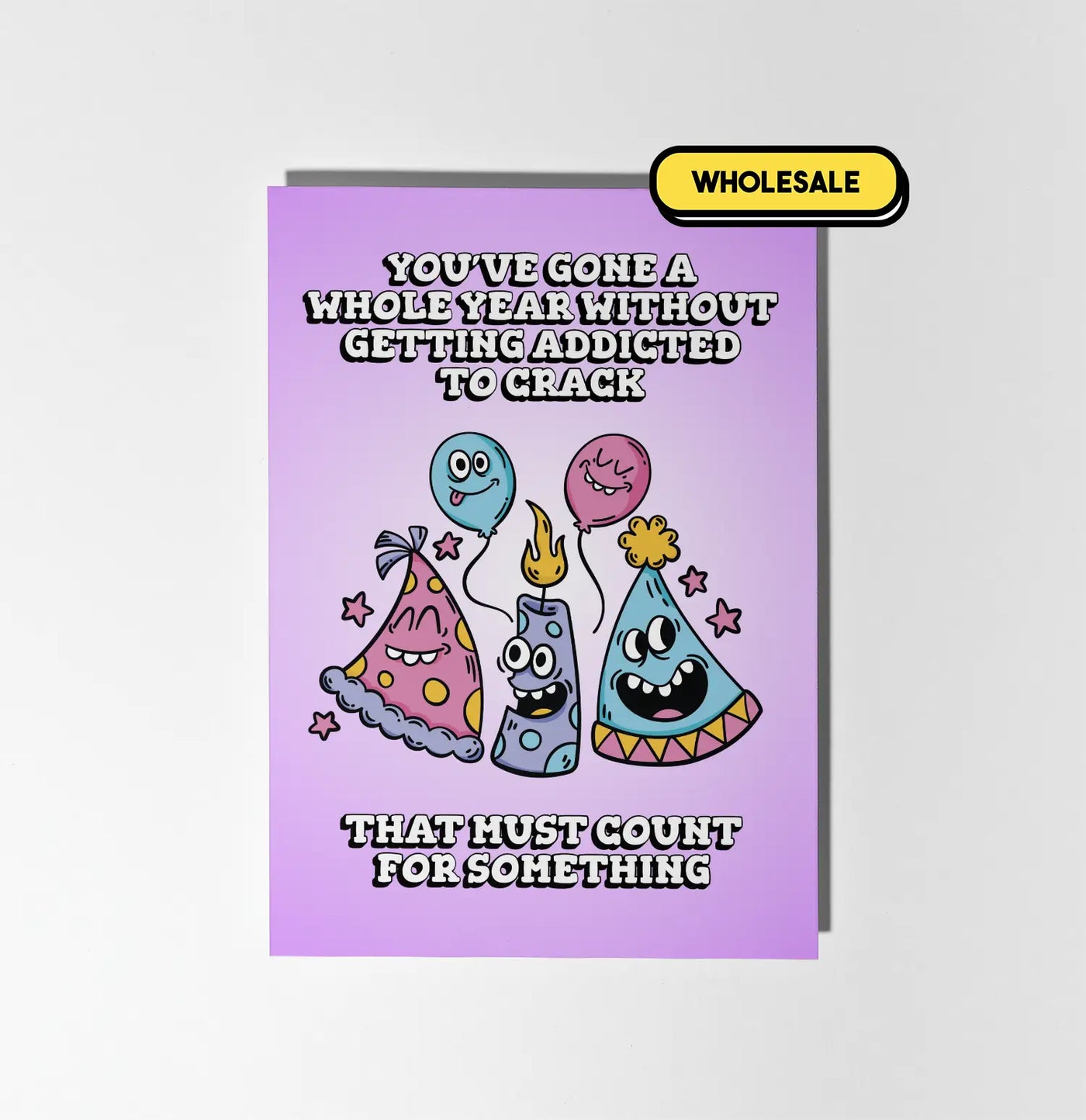 You've Gone A Whole Year With Getting Addicted To Crack Greeting Card Wholesale