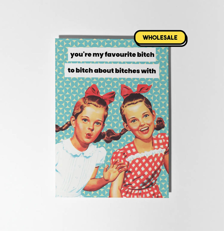 You're My Favourite Bitch Greeting Card Wholesale