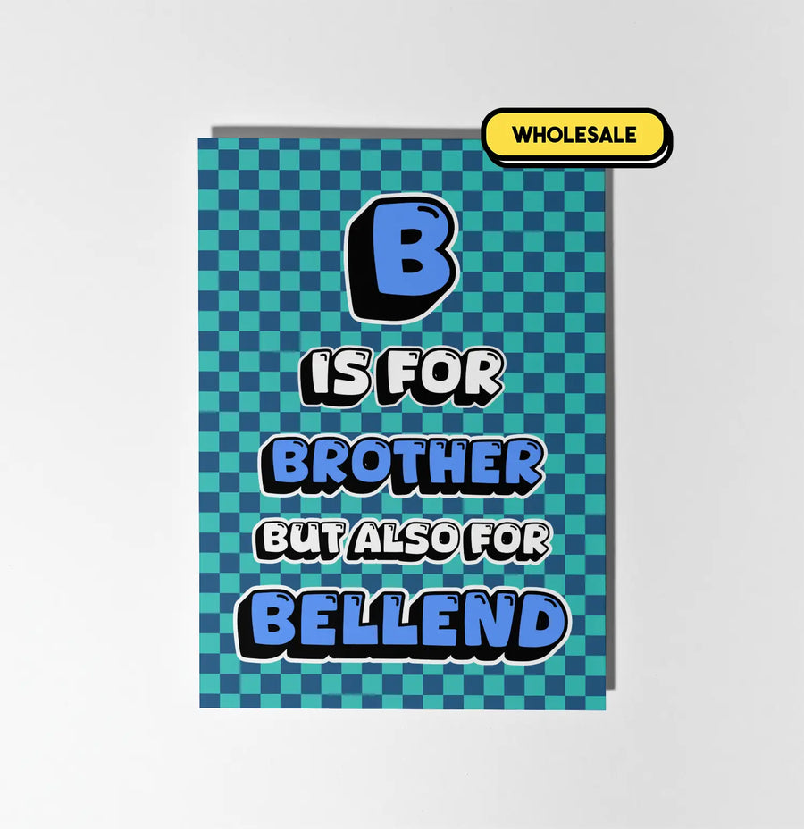 B Is For Brother But Also For Bellend Greeting Card Wholesale