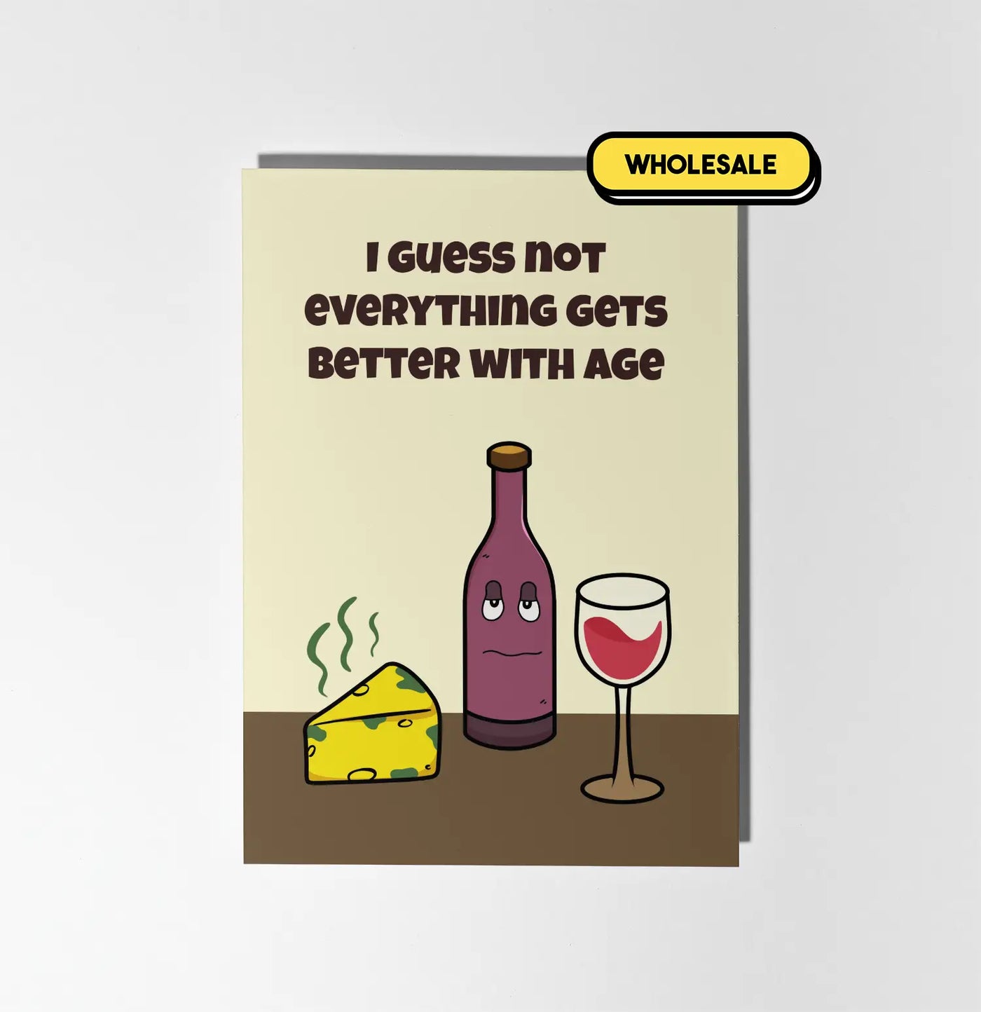 Not Everything Gets Better With Age Greeting Card Wholesale