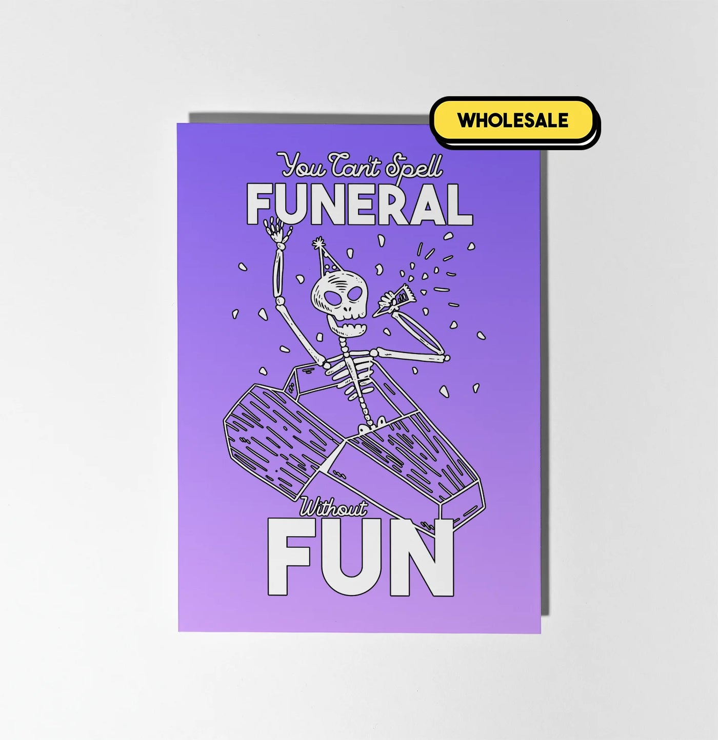 You Can't Spell Funeral Without Fun Greeting Card Wholesale