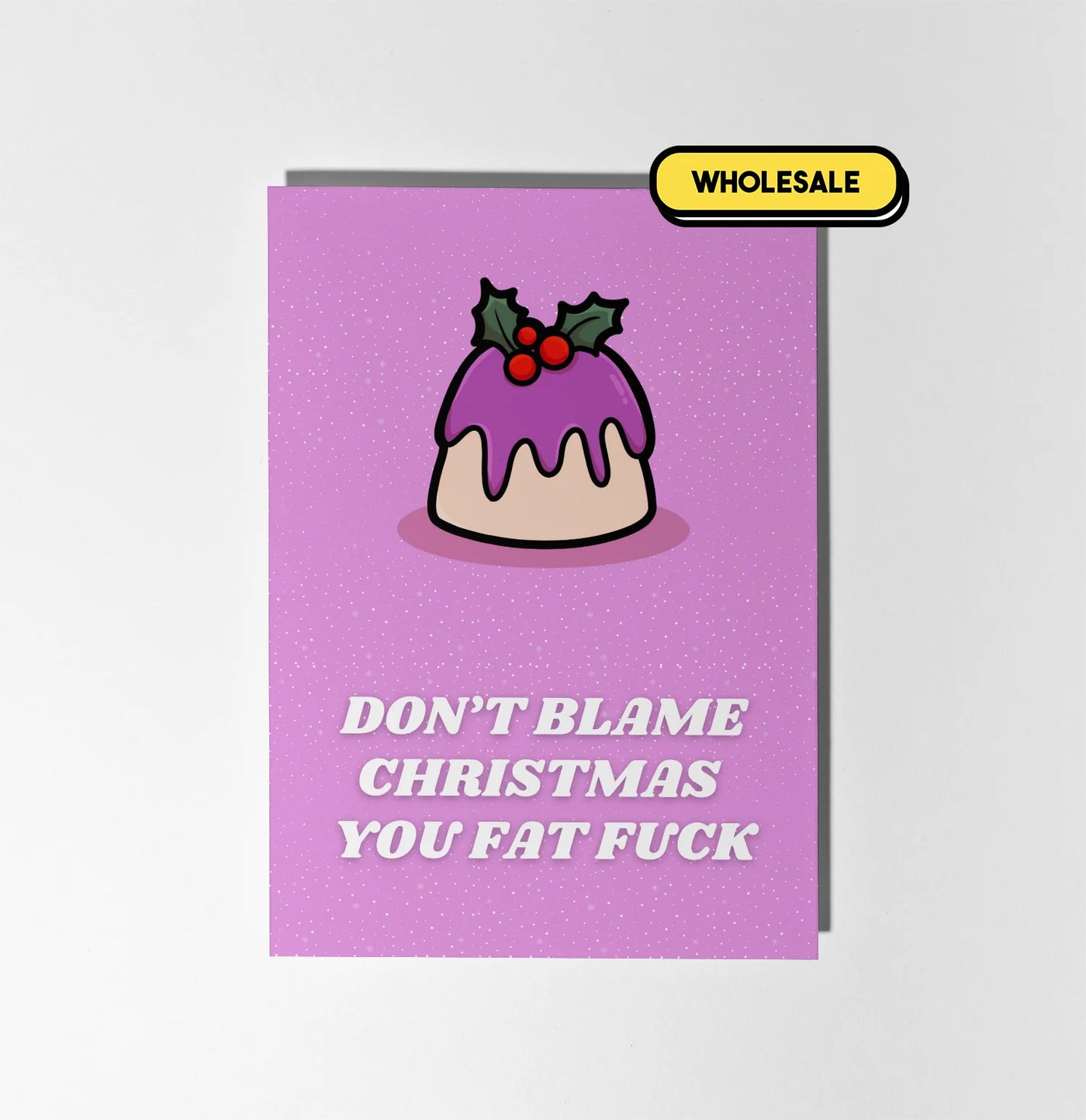 Don't Blame Christmas You Fat Fuck Greeting Card Wholesale