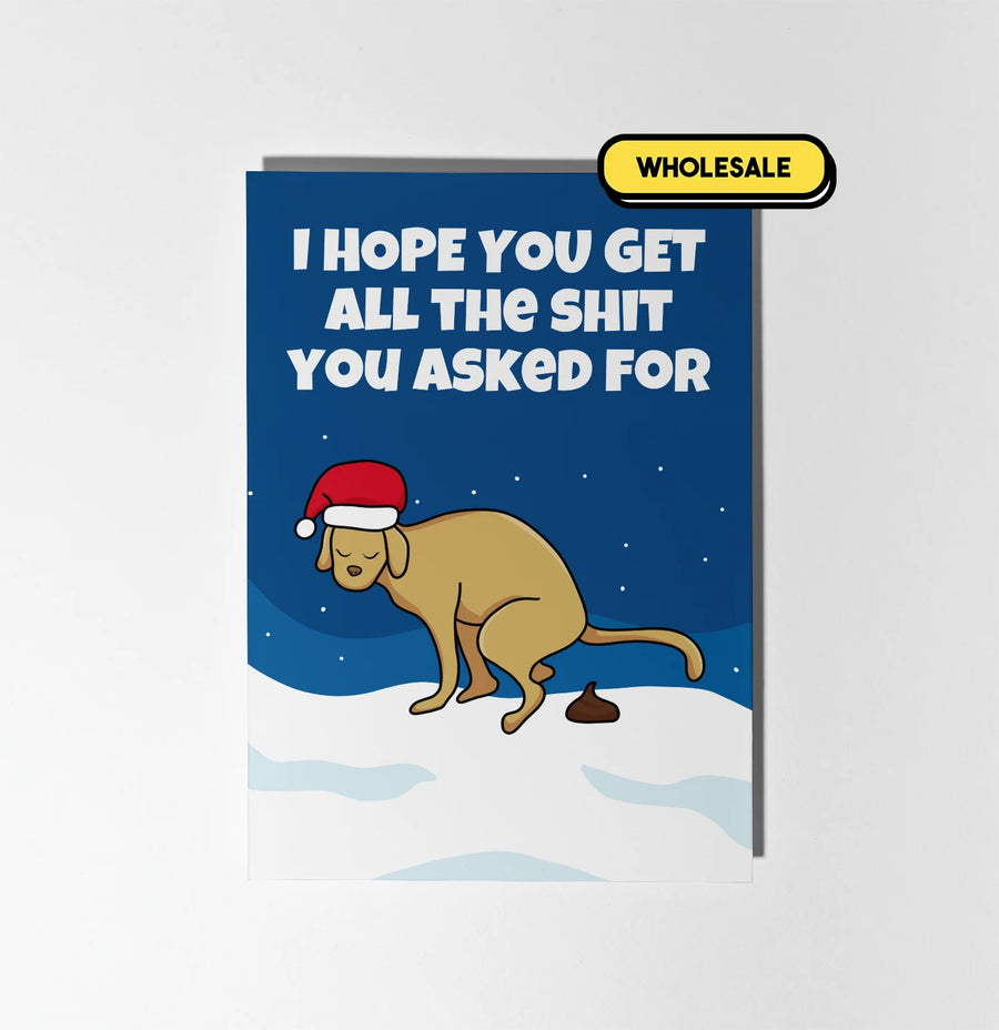 I Hope You Get All The Shit You Asked For Christmas Greeting Card Wholesale