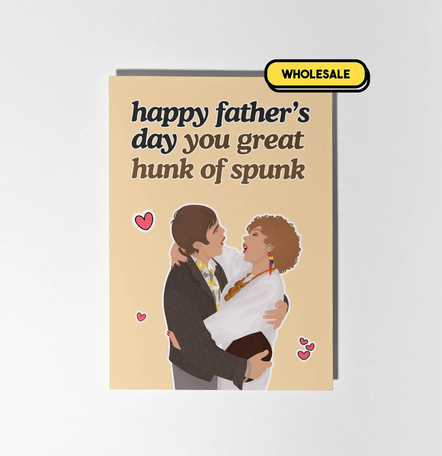 Kath & Kim: Happy Father's Day You Great Hunk Of Spunk Greeting Card Wholesale