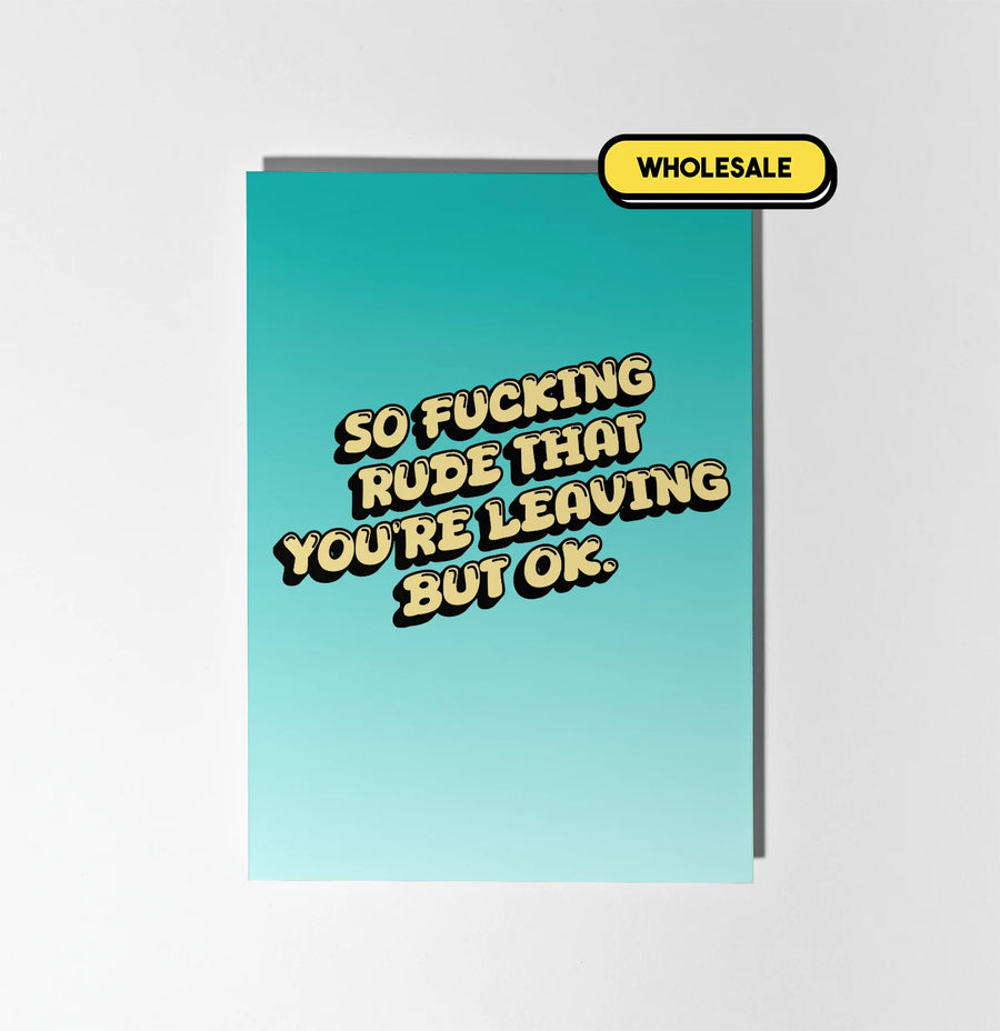 Rude That You're Leaving Greeting Card Wholesale