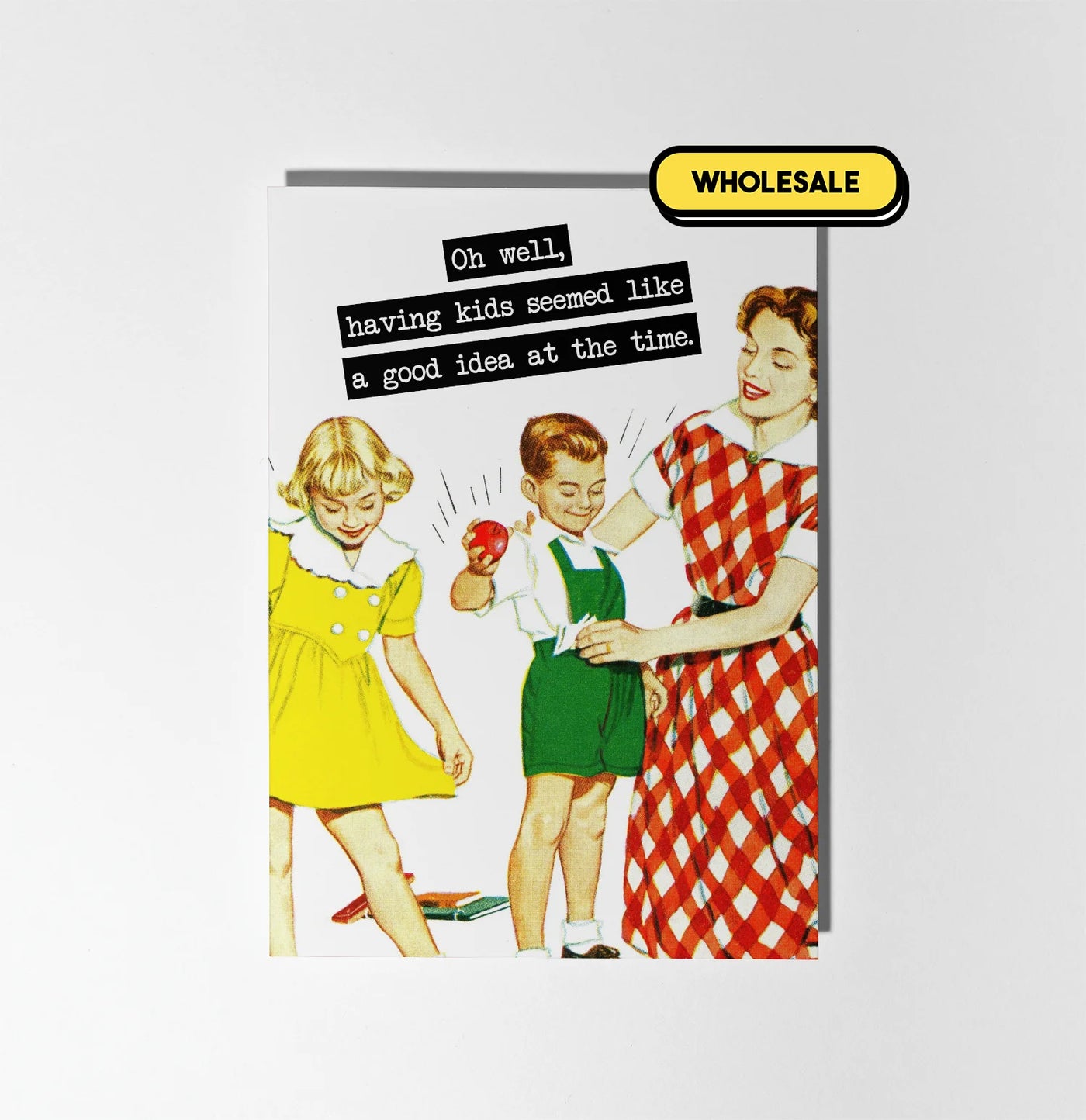 Having Kids Seemed Like A Good Idea Greeting Card Wholesale