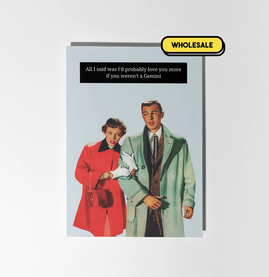 I'd Probably Love You More If You Weren't A Gemini Greeting Card Wholesale