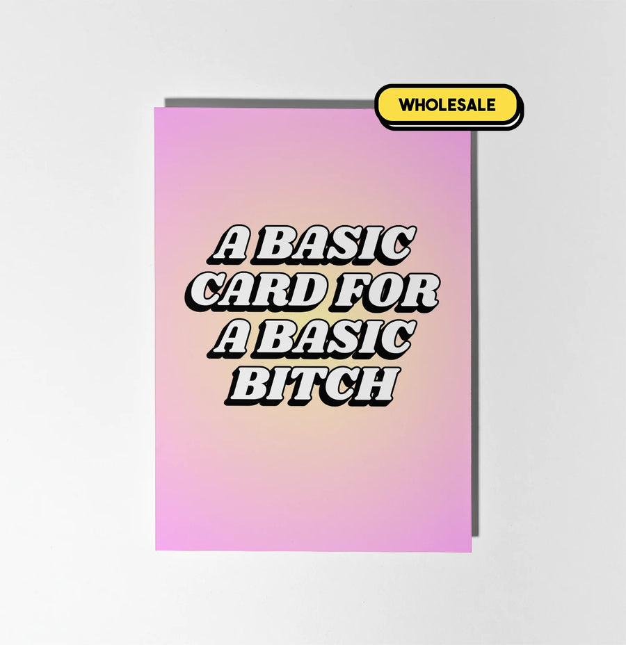 A Basic Card For A Basic Bitch Greeting Card Wholesale