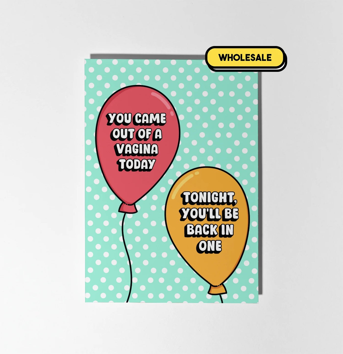 You Came Out A Vagina Today Greeting Card Wholesale
