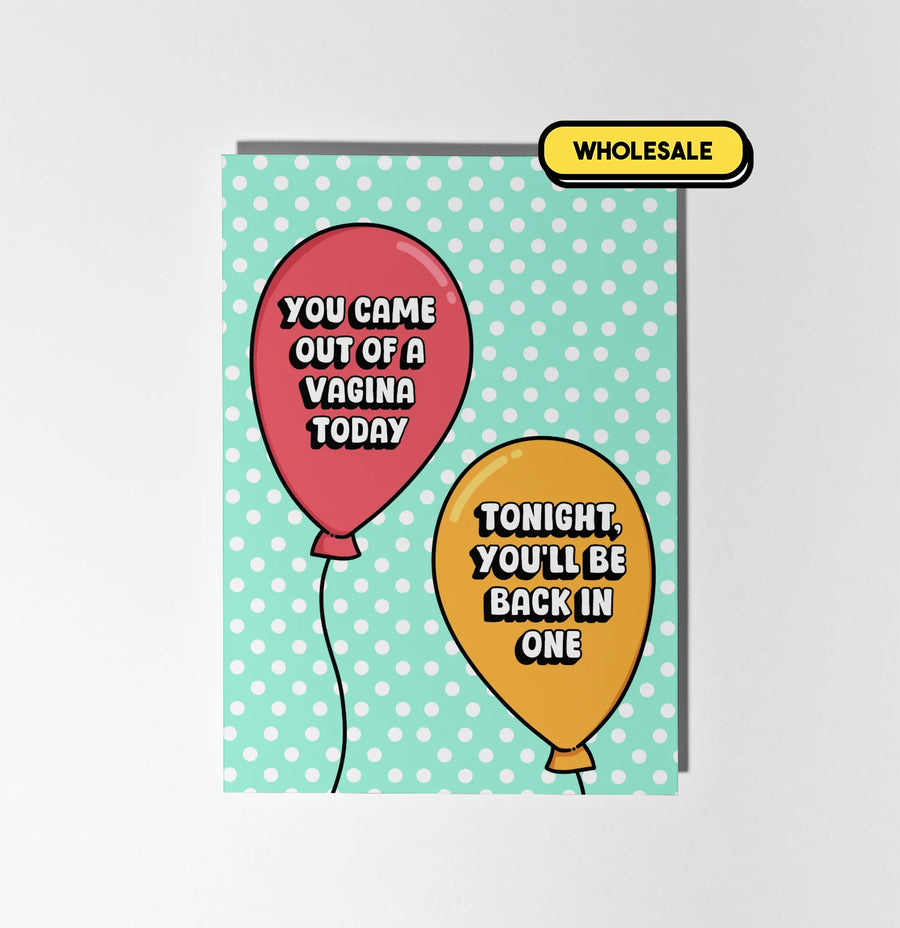 You Came Out A Vagina Today Greeting Card Wholesale