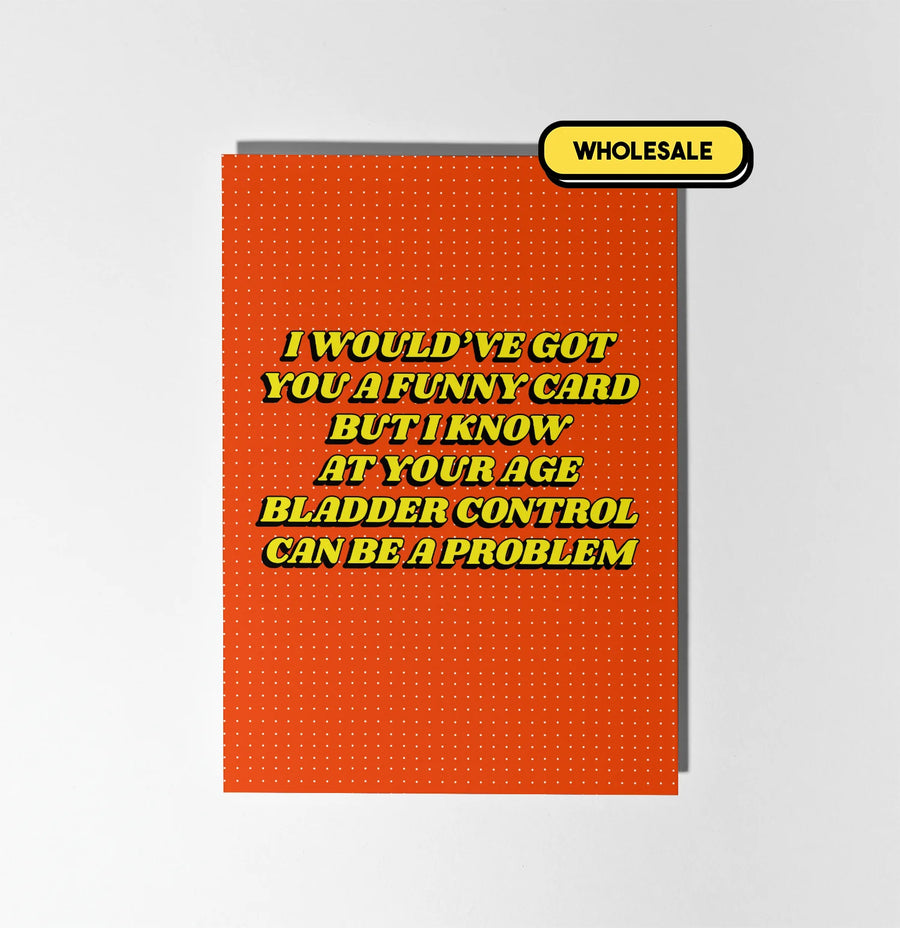 Bladder Control Can Be A Problem Greeting Card Wholesale