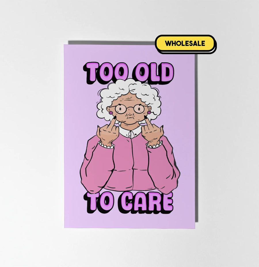 Too Old To Care Greeting Card Wholesale