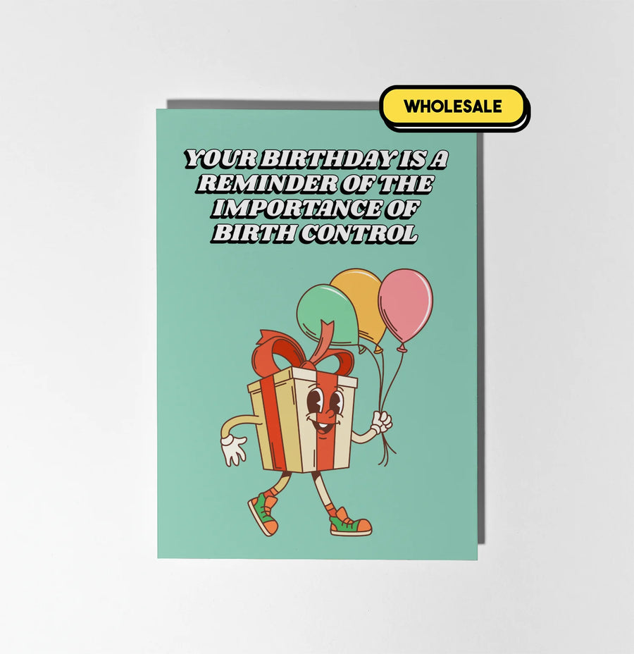 Your Birthday Is A Reminder To Use Birth Control Greeting Card Wholesale