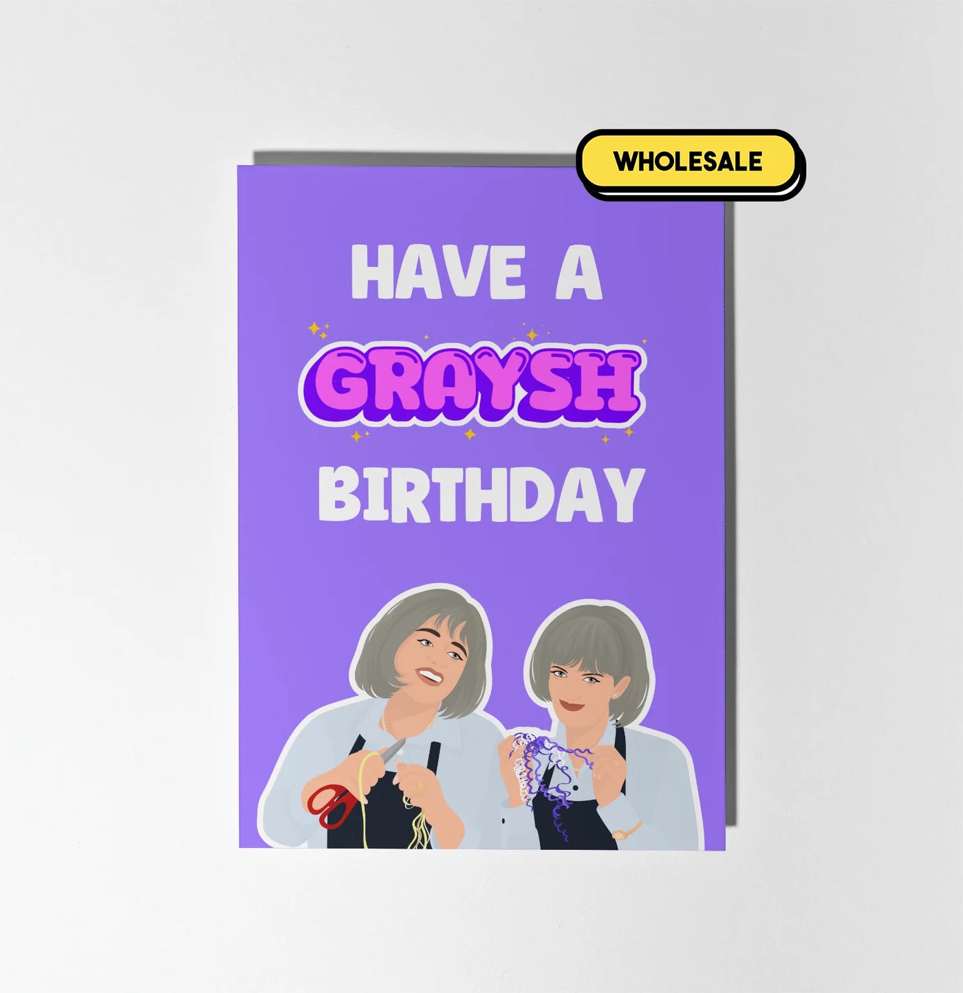 Kath & Kim: Have A Graysh Birthday Greeting Card Wholesale