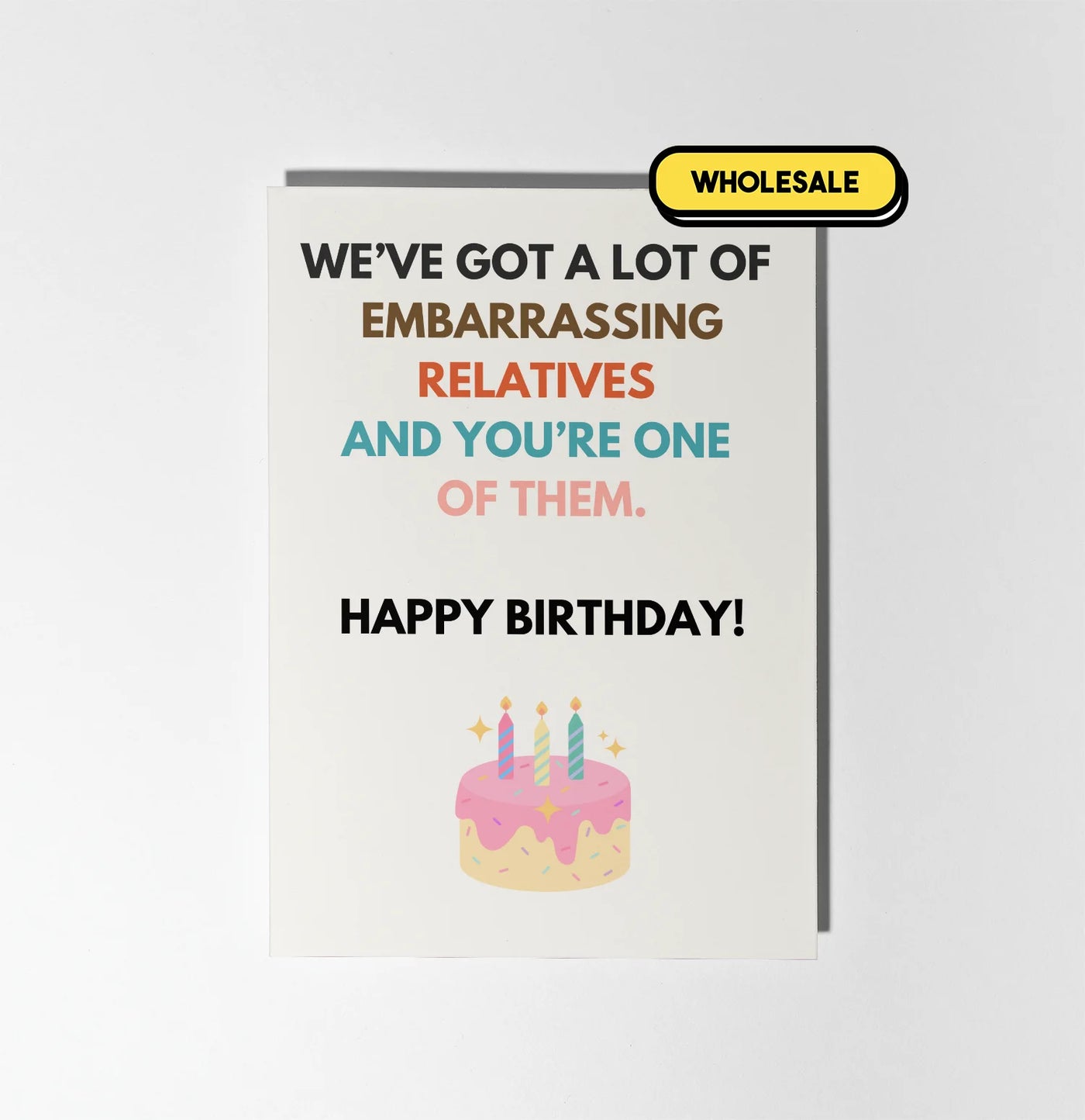 We've Got A Lot Of Embarrassing Relatives Greeting Card Wholesale