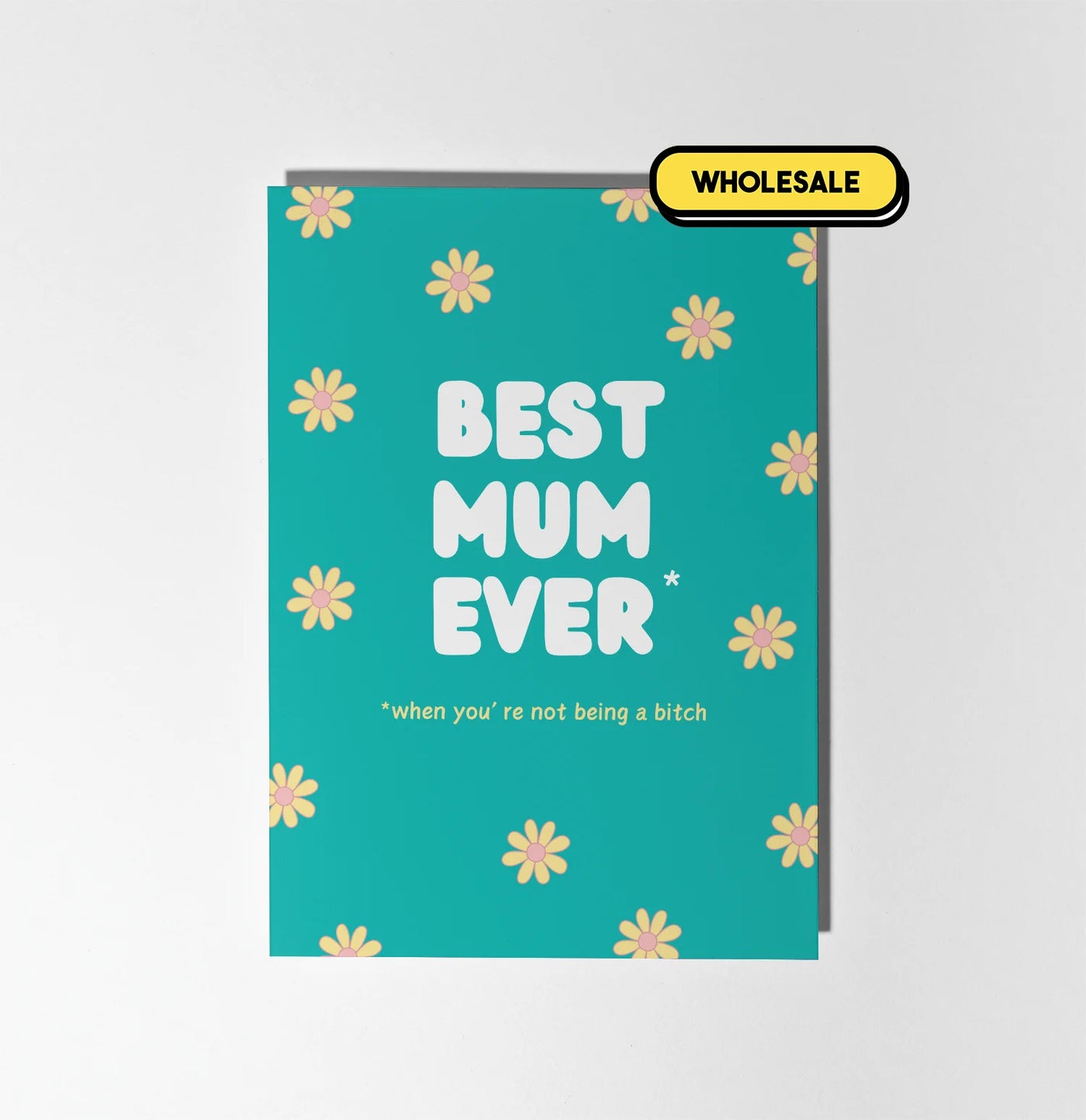 Best Mum Ever, When You're Not Being a Bitch Greeting Card Wholesale