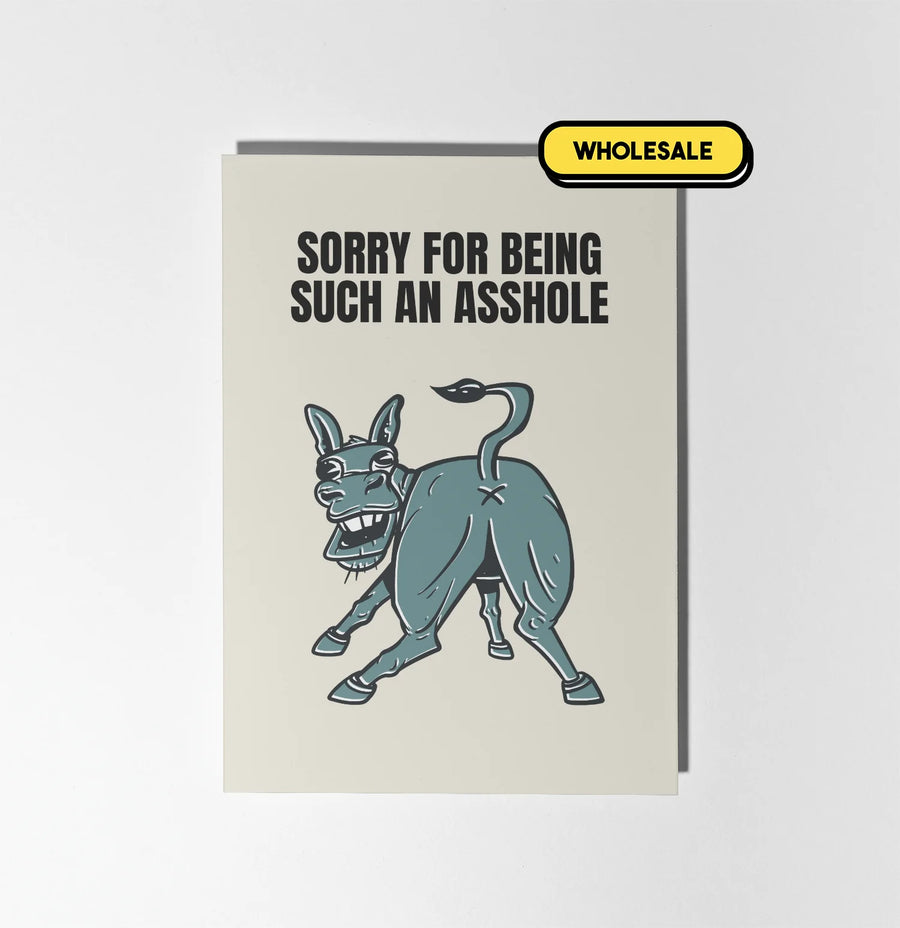 Sorry For Being Such An Asshole Greeting Card Wholesale