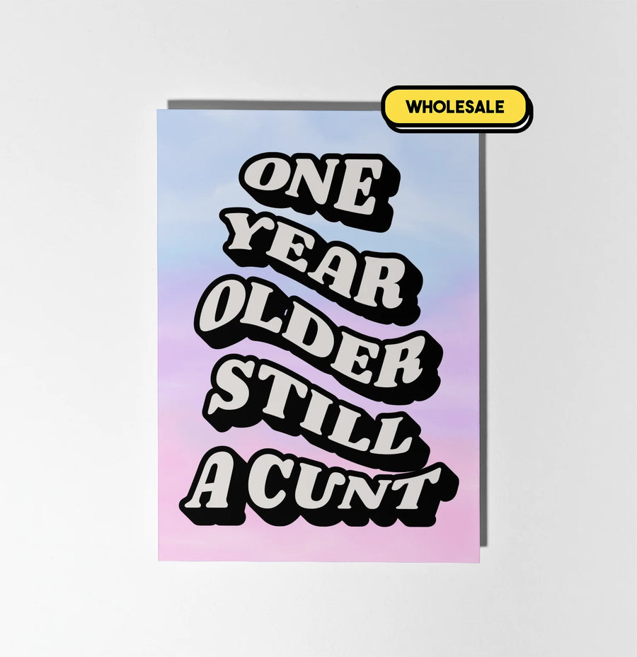 One Year Older, Still A Cunt Greeting Card Wholesale