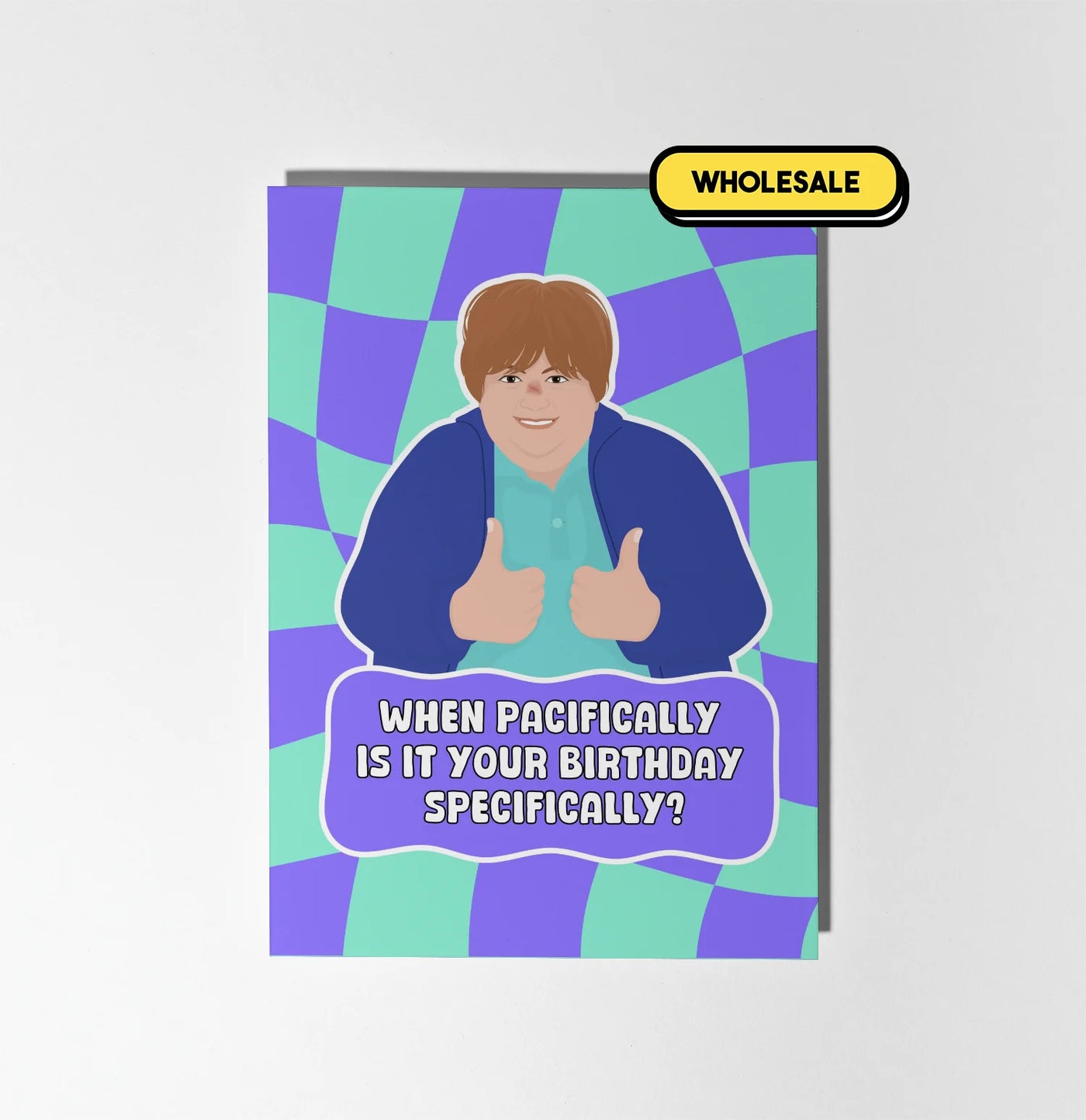 Kath & Kim: When Pacifically Is It Your Birthday Specifically Greeting Card Wholesale