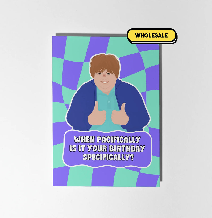 Kath & Kim: When Pacifically Is It Your Birthday Specifically Greeting Card Wholesale