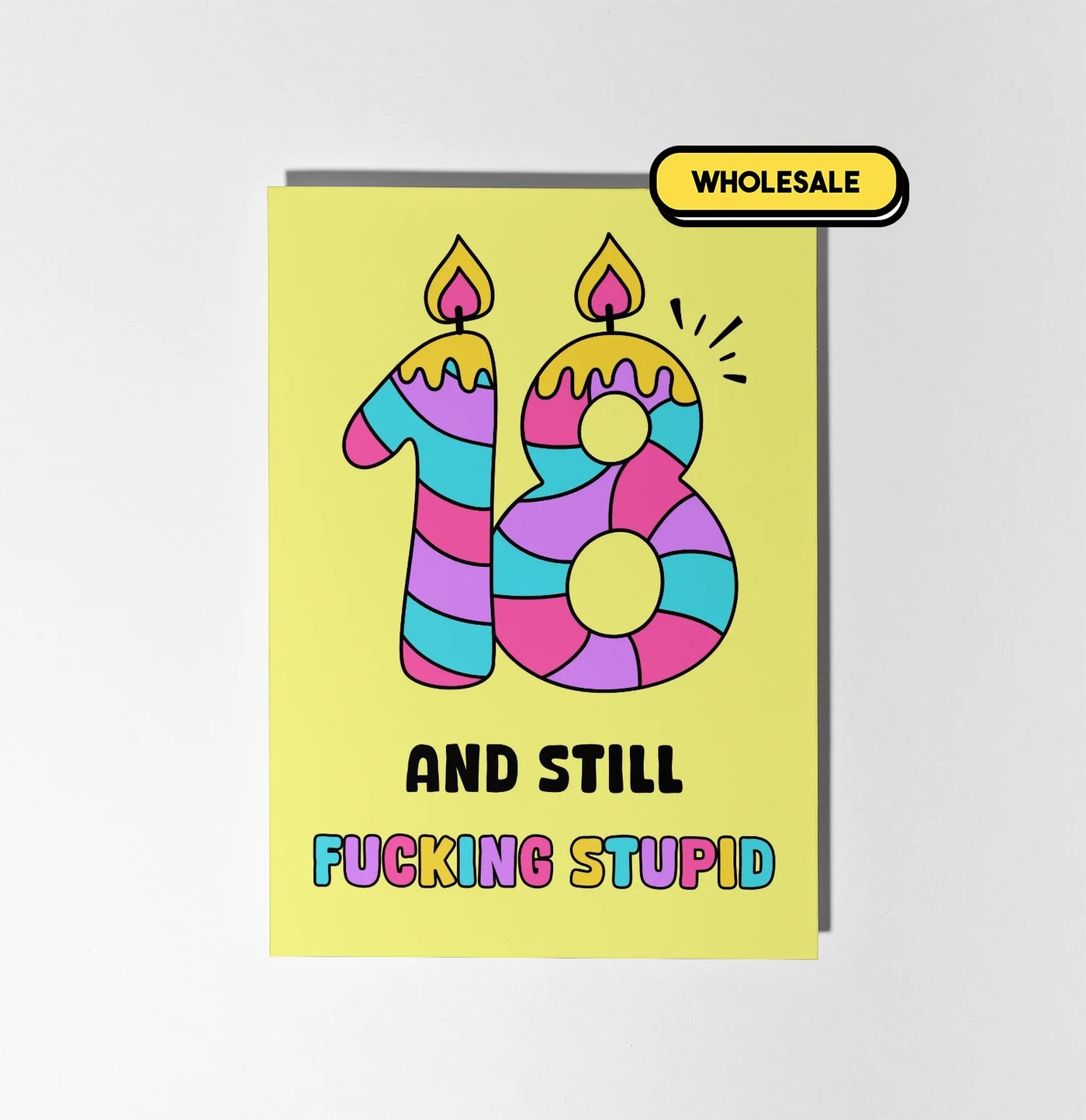 18 And Still Fucking Stupid Greeting Card Wholesale