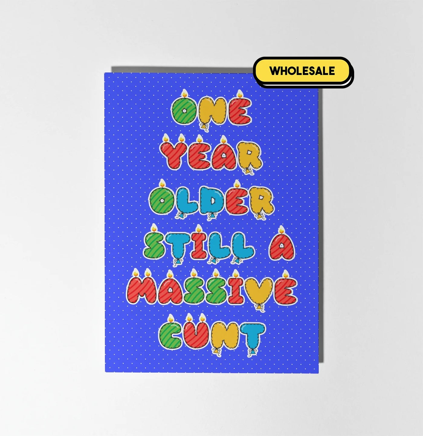 One Year Older Still A Massive Cunt Greeting Card Wholesale