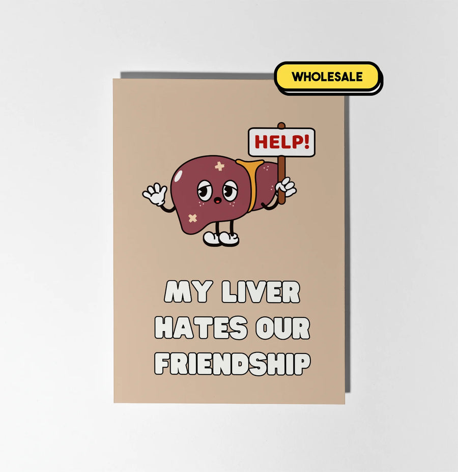 My Liver Hates Our Friendship Greeting Card Wholesale