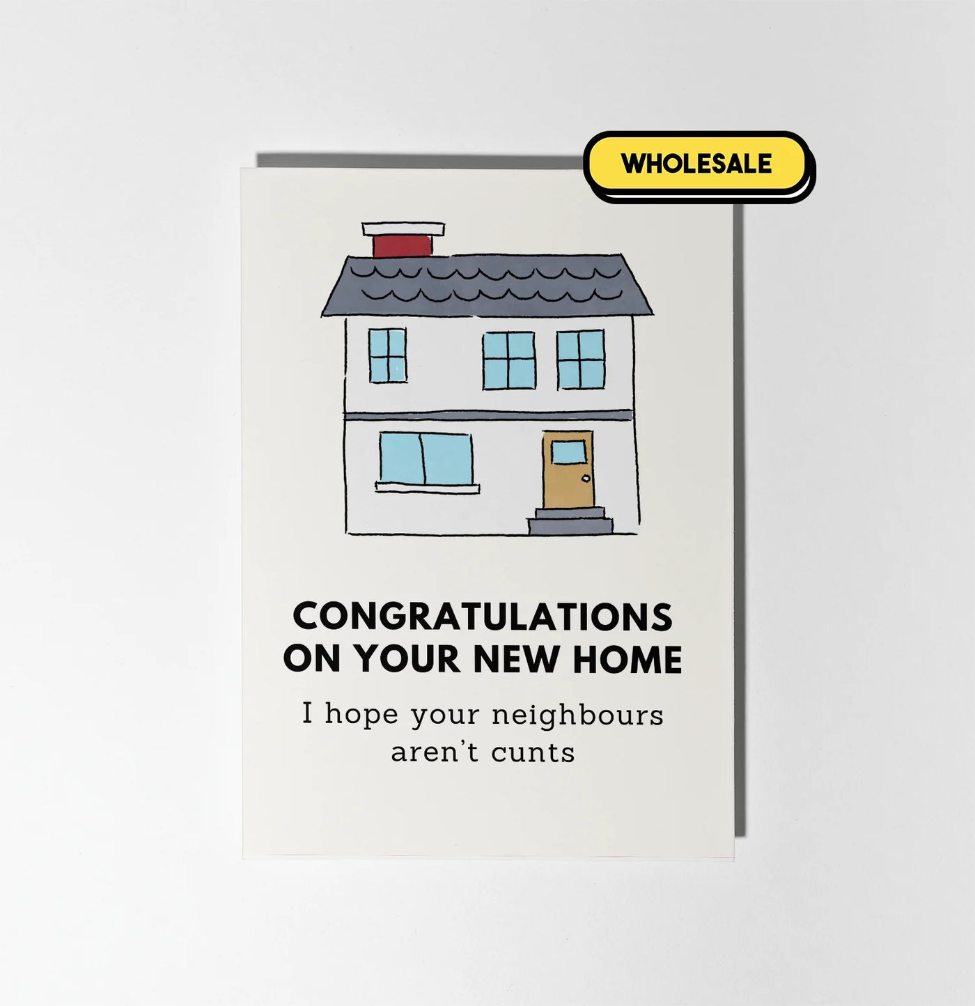 I Hope Your Neighbours Aren't Cunts Greeting Card Wholesale