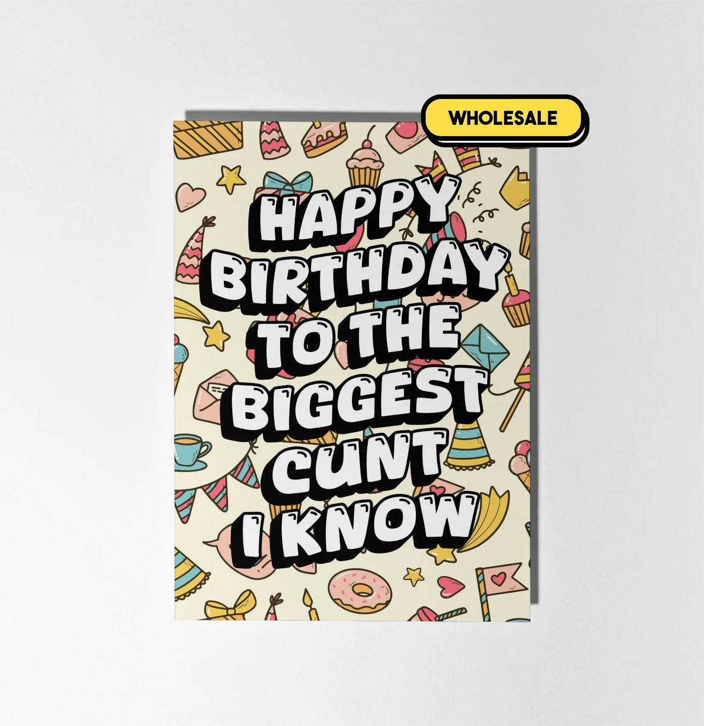 Happy Birthday To The Biggest Cunt I Know Greeting Card Wholesale