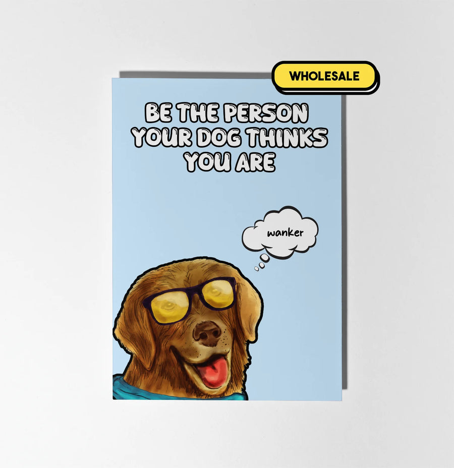 Be The Person Your Dog Thinks You Are Greeting Card Wholesale