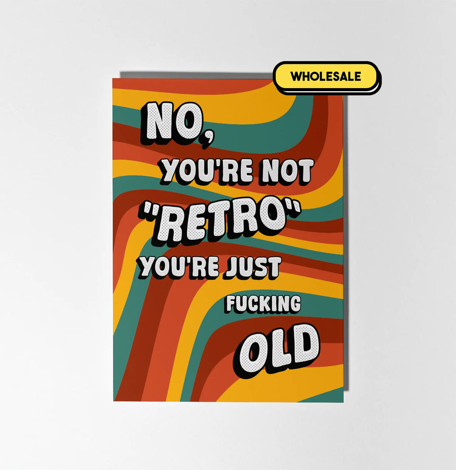 You're Not Retro You're Just Old Greeting Card Wholesale